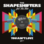 00_the_shapeshifters_feat_teni_tinks_-_you_aint_love-web-2021-idc.jpg