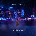 Florence Nevada - Down Down Down.jpg