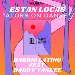 Barrio Latino, Daddy Yankee - Estan Locas (Alors on Danse).jpg