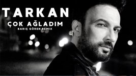 TARKAN - COK AGLADIM (BARIS GOREN REMIX).jpg