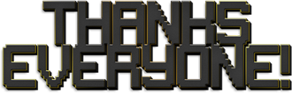 Thanks Everyone!.png Thanks Everyone!.png