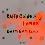 00-raffa_guido-famax_(goom_gum_remix)-(797885308634)-single-web-2024.jpg